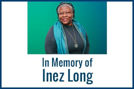 In memory of Inez Long, President and CEO of BBIF, who passed away in June 2024.